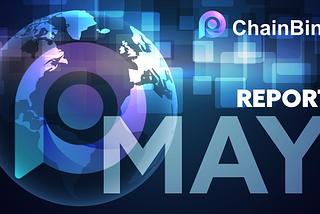 ChainBing Monthly Report — May 1, 2022 to May 31, 2022