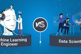 Machine Learning Engineer vs Data Scientist