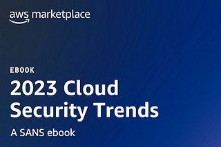 AWS’s 2023 Cloud Security Trends summarized