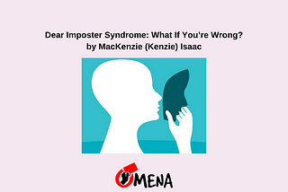Dear Imposter Syndrome: What If You’re Wrong?