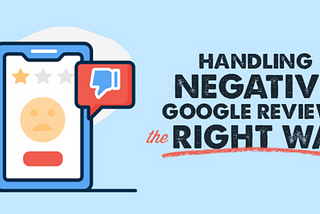 How to deal with negative Google reviews