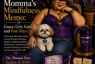 Momma’s Mindful Recipe: Grace. Grit. Guts. and Four Days Late