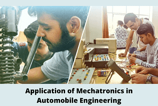 Application of Mechatronics in Automobile Engineering