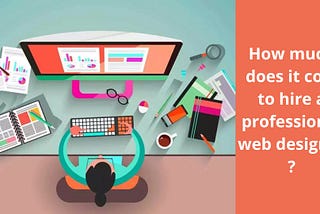 How much does it cost to hire a professional web designer?