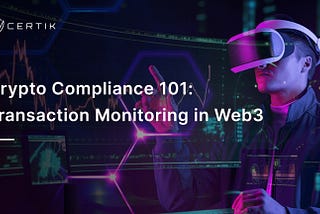 Crypto Compliance 101: Transaction Monitoring in Web3