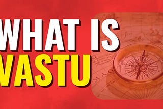 Understand Vastu & Its Relevance in Modern Life
