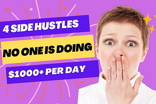 4 Side Hustles That No-One Is Doing In 2023 ($1000+ Per Day)