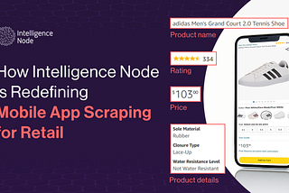 How Intelligence Node is Redefining Mobile App Scraping for Retail