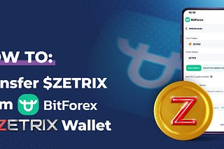 How to transfer $ZETRIX from Bitforex to Zetrix wallet