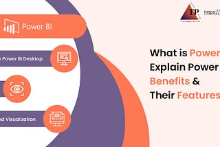 What is Power BI? Power BI Benefits and Features-HireAsp.NET