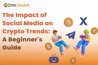 Impact of Social Media on Crypto Trends: A Beginner’s Guide