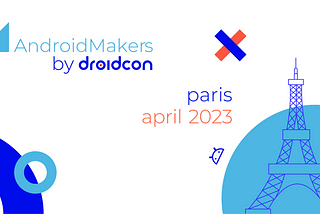 Android Makers by droidcon 2023 — Presentations