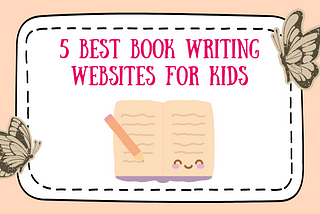 5 Best Book Writing Websites for Kids