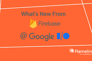 Wondering what’s new in Firebase from GoogleI/O 2021?
