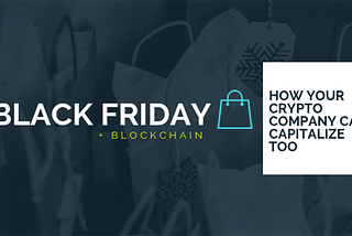 Blockchain & Black Friday: How Your Company Can Capitalize