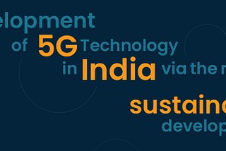 Development of 5G Technology in India via the model of sustainable development