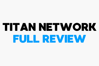 Titan Network Review: A Marketing Scam or Actually Legit?