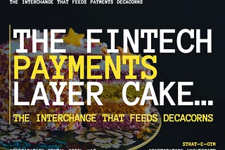 The Fintech Payments Layer Cake…