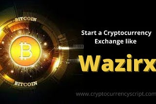 Why Start a Cryptocurrency Exchange like Wazirx?