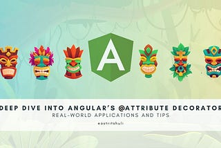 Deep Dive into Angular’s Attribute Decorator: Real-World Applications and Tips. Photo Credits: @itsastritshuli