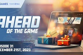 Gala Games：12月22日開催Ahead of the Game (第31回) まとめ