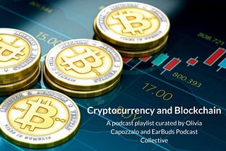 EarBuds Podcast Collective: *Cryptocurrency and Blockchain*