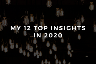 My Top 12 Ideas In 2020