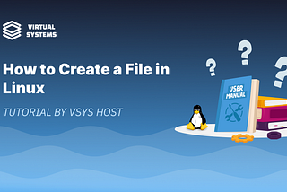 How to Create a File in Linux