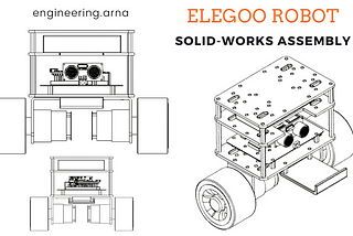 Modelling the Elegoo Tumbller Robot on Solid-Works!