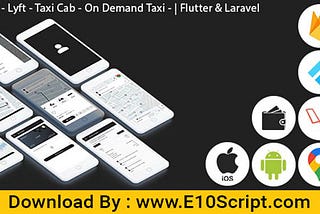 Uber — Lyft — Taxi Cab — On Demand Taxi | Complete Solution | Flutter (Android+iOS) | Laravel