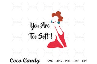 You Are Too Soft SVG | Madame Medusa SVG | Villain Svg | Villain Quote SVG | Cut Files For Cricut|Silhouette | Sihouette Cut File