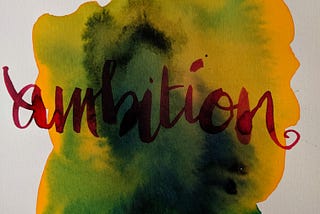 What is Ambition? What is it not?