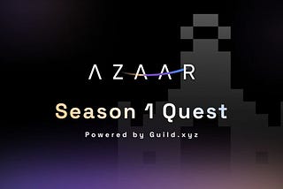 Announcing Azaar Season 1 Quest: A Month-Long Journey to Help Kickstart the Azaar Ecosystem!