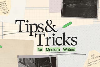 Tips and Tricks for Medium Writers