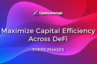 Embarking on a Journey to Maximize Capital Efficiency Across DeFi