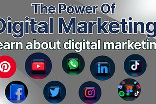 The Power Of Digital Marketing — Learn about digital marketing. Importance and Benefits