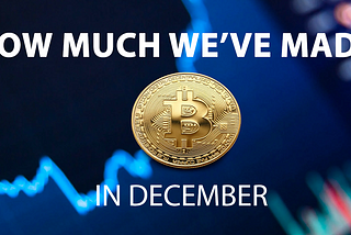 How much we’ve made on crypto in December 2021