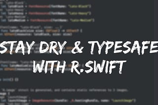 Stay DRY & Typesafe with R.swift