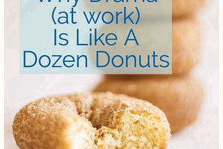 Why drama is like a dozen donuts.