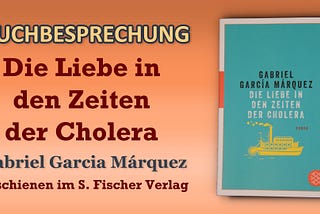 Die Liebe in den Zeiten der Cholera — Buchbesprechung