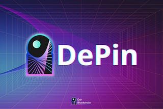 DePIN: Connecting Blockchain to the Real World