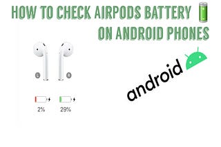 how to check airpods battery on android