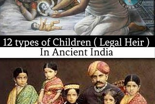 12 Types of Legal Heir ( Children ) in Ancient India