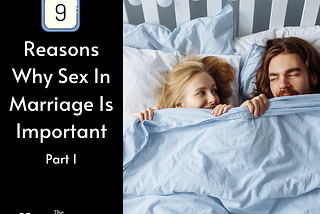 9 Reasons Why Sex In Marriage Is Important Part 1 — The Healthy Marriage