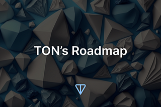 🗺The Open Network roadmap