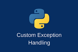 Writing custom exception handling in machine learning project using python