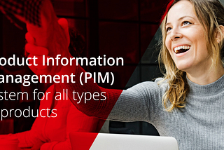 Product Information Management (PIM) — a system for all types of products