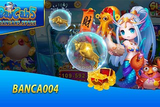 Banca004 — Game Đổi Thưởng Siêu Hot Tại Cổng Game Bancah5