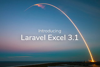 Introducing Laravel Excel 3.1