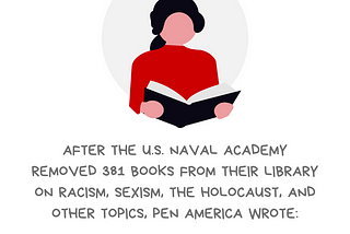Graphic with the message I read banned books. After the U.S. Naval Academy removed 381 books from their library on racism, sexism, the holocaust, and other topics, PEN America wrote: “Books are not the enemy; ignorance is the enemy.” There’s a drawing of a person reading a book. Along the bottom is the @BetterAllies handle and credit to @ninalimpi for the drawing.
